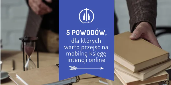 5 powodów, dla których warto przejść na mobilną księgę intencji online