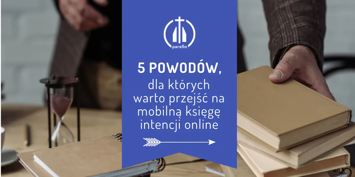 5 powodów, dla których warto przejść na mobilną księgę intencji online